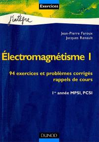 Electromagnétisme 1, 94 exercices et problèmes corrigés, rappels de cours : 1re année MPSI, PCSI