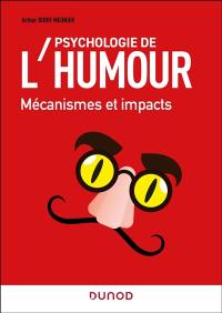 Psychologie de l'humour : mécanismes et impacts