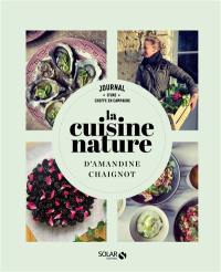 La cuisine nature d'Amandine Chaignot : journal d'une cheffe en campagne