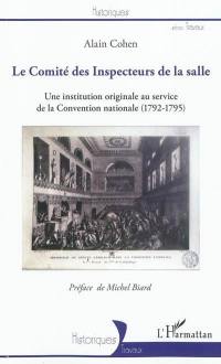 Le Comité des Inspecteurs de la salle : une institution originale au service de la Convention nationale (1792-1795)