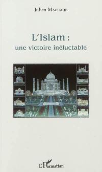 L'islam : une victoire inéluctable