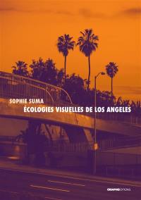 Ecologies visuelles de Los Angeles : de Reyner Banham aux séries contemporaines