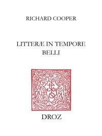Litterae in tempore belli : études sur les relations littéraires italo-françaises pendant les guerres d'Italie