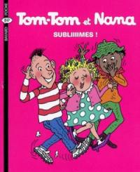 Tom-Tom et Nana. Vol. 32. Subliiiimes !