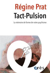 Tact-pulsion : la mémoire de forme de notre psychisme