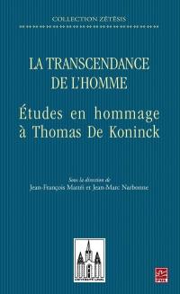 La transcendance de l’homme : études en hommage à Thomas De Koninck