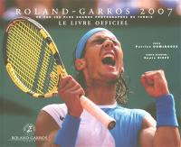 Roland-Garros 2007 : vu par les plus grands photographes de tennis : le livre officiel