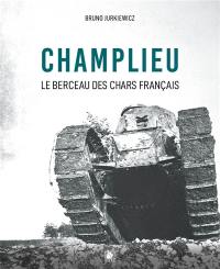 Champlieu : le berceau des chars français : 1916-1918