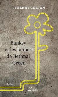 Banksy et les taupes de Bethnal Green