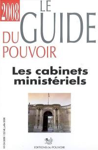 Le guide du pouvoir 2008 : les cabinets ministériels