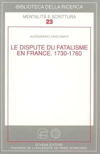 La dispute du fatalisme en France : 1730-1760