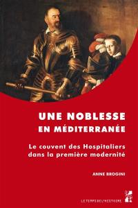 Une noblesse en Méditerranée : le couvent des Hospitaliers dans la première modernité