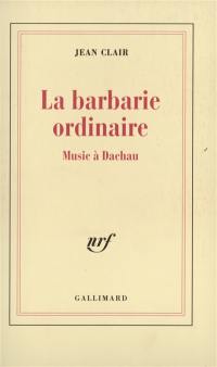 La barbarie ordinaire : Music à Dachau