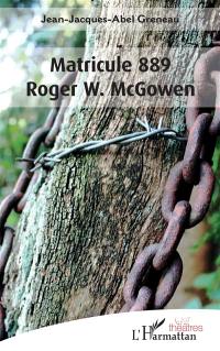 Matricule 889 Roger W. McGowen
