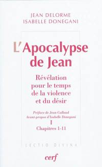 L'Apocalypse de Jean : révélation pour le temps de la violence et du désir. Vol. 1. Chapitres 1-11