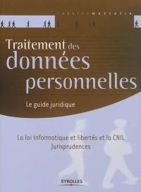 Traitement des données personnelles : le guide juridique : la loi informatique et libertés et la CNIL, jurisprudences