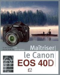 Maîtriser le Canon EOS 40D