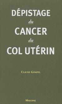 Dépistage du cancer du col utérin : pourquoi chaque année 500.000 femmes meurent de ce cancer dans le monde ?