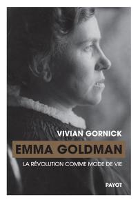 Emma Goldman : la révolution comme mode de vie