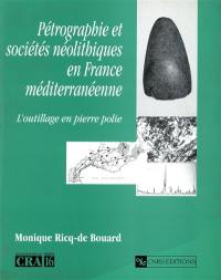 Pétrographie et sociétés lithiques en France méditerranéenne : l'outillage en pierre polie