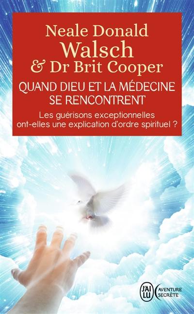 Quand Dieu et la médecine se rencontrent : les guérisons exceptionnelles ont-elles une explication d'ordre spirituel ?