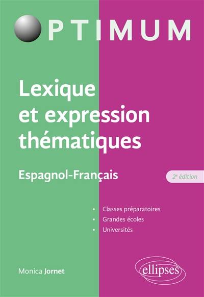 Lexique et expression thématiques : espagnol-français : classes préparatoires, grandes écoles, universités