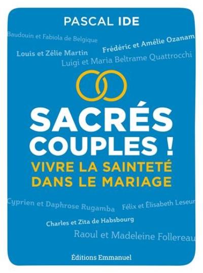 Sacrés couples ! : vivre la sainteté dans le mariage