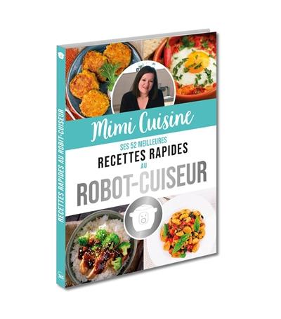 Mimi Cuisine : ses 52 meilleures recettes rapides au robot-cuiseur