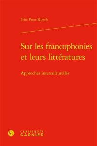 Sur les francophonies et leurs littératures : approches interculturelles