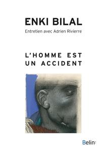 L'homme est un accident : entretien avec Adrien Rivierre