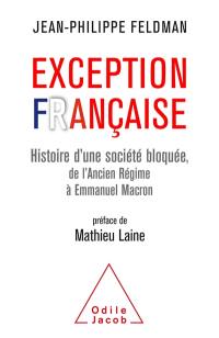Exception française : histoire d'une société bloquée, de l'Ancien Régime à Emmanuel Macron