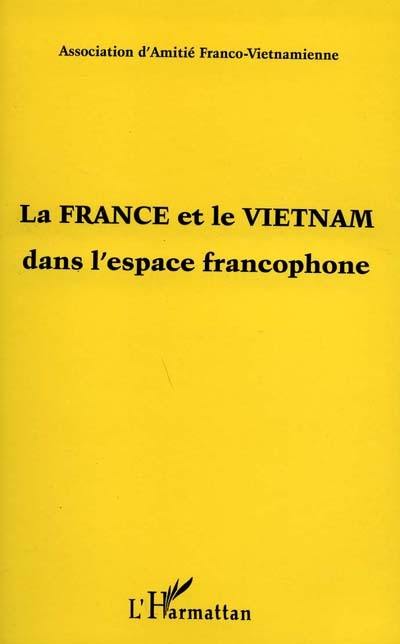 La France et le Vietnam dans l'espace francophone