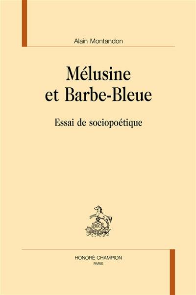 Mélusine et Barbe-Bleue : essai de sociopoétique
