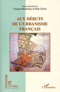 Aux débuts de l'urbanisme français : regards croisés de scientifiques et de professionnels : fin XIXe-début XXe siècle