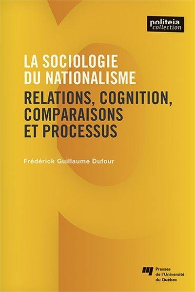 La sociologie du nationalisme : Relations, cognition, comparaisons et processus