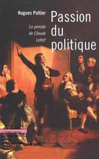 Passions du politique : la pensée de Claude Lefort