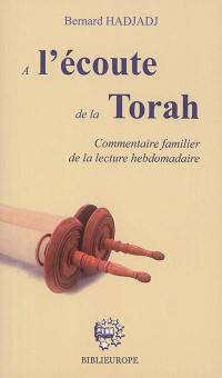A l'écoute de la Torah : commentaire familier de la lecture hebdomadaire