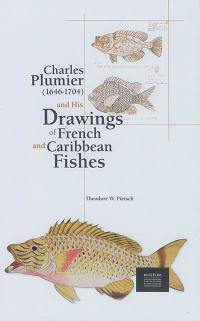 Charles Plumier (1646-1704) ans his drawings of French and Caribbean fishes. Charles Plumier (1646-1704) et ses dessins de poissons de France et des Antilles