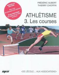 Athlétisme. Vol. 3. Les courses