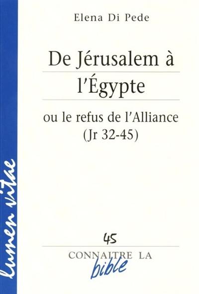 De Jérusalem à l'Egypte ou Le refus de l'alliance (Jr 32-45)