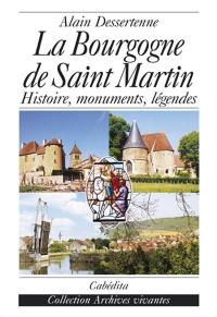 La Bourgogne de saint Martin : histoire, monuments, légendes