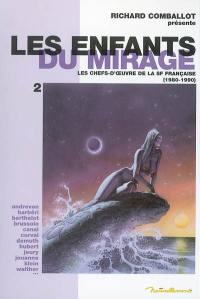 Les enfants du mirage : les chefs-d'oeuvre de la SF française. Vol. 2. 1980-1990