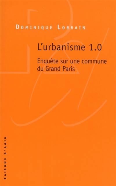 L'urbanisme 1.0 : enquête sur une commune du Grand Paris