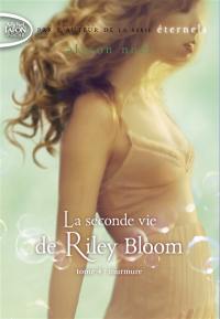 La seconde vie de Riley Bloom. Vol. 4. Murmure