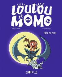 Loulou et Momo. Vol. 1. Même pas peur !