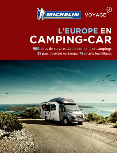 L'Europe en camping-car : 900 aires de service, stationnements et campings : 25 pays traversés en Europe, 75 circuits touristiques
