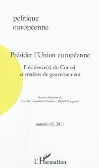 Politique européenne, n° 35. Présider l'Union européenne : présidence(s) du Conseil et système de gouvernement