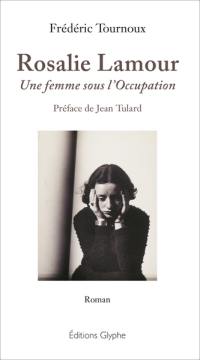 Rosalie Lamour : une femme sous l'Occupation