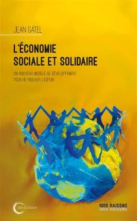 L'économie sociale et solidaire : un nouveau modèle de développement pour retrouver l'espoir