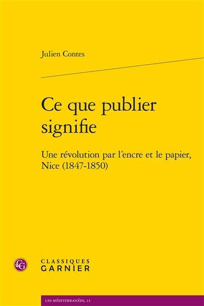 Ce que publier signifie : une révolution par l’encre et le papier, Nice (1847-1850)